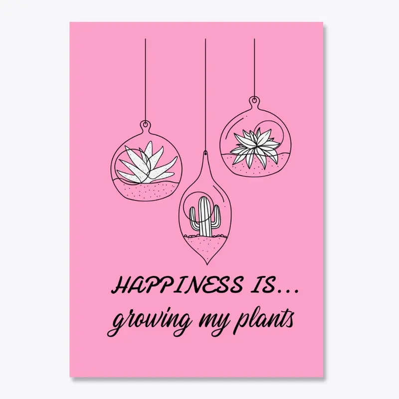 Happiness grow my plants