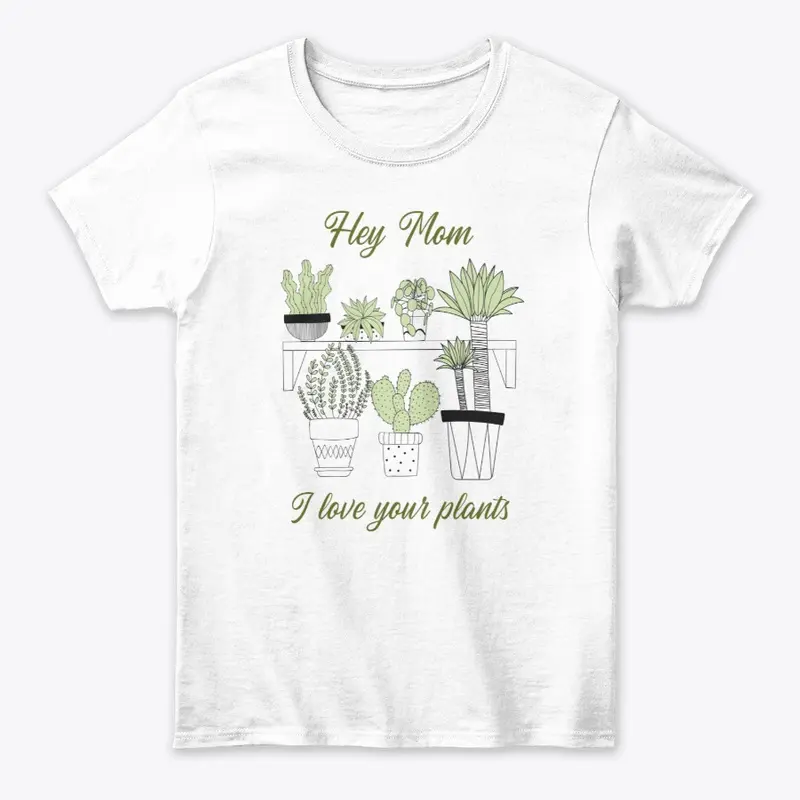 Hey Mom, i love your plants